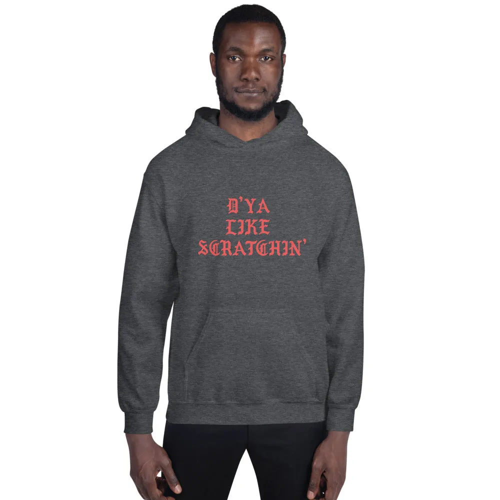 D'ya Like Scratchin Unisex Hoodie