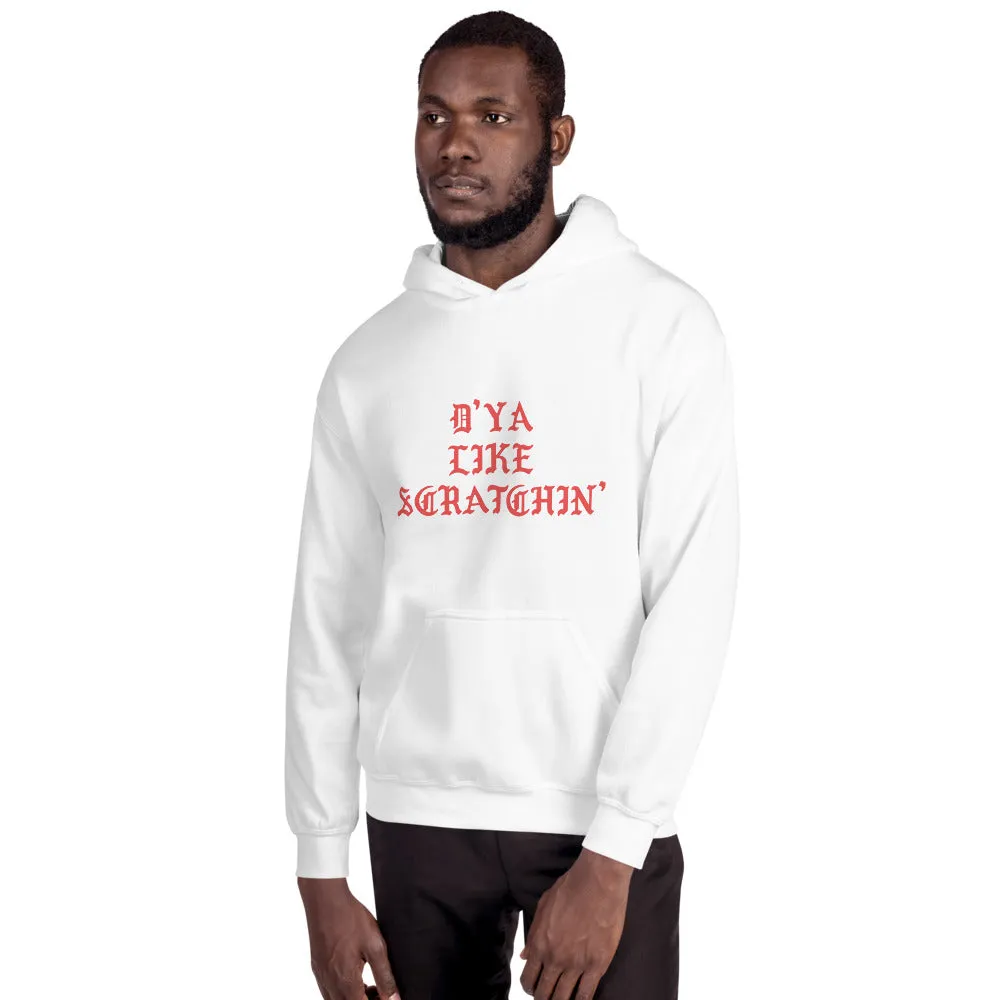 D'ya Like Scratchin Unisex Hoodie