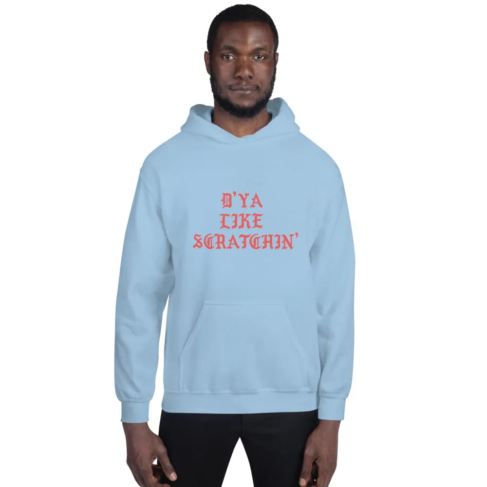 D'ya Like Scratchin Unisex Hoodie