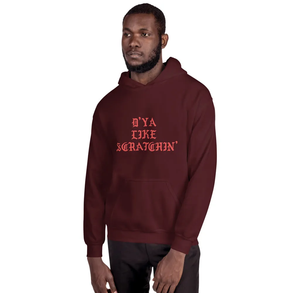 D'ya Like Scratchin Unisex Hoodie