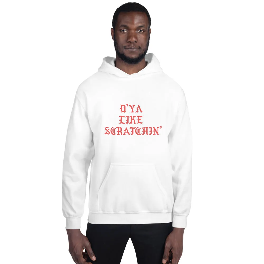 D'ya Like Scratchin Unisex Hoodie