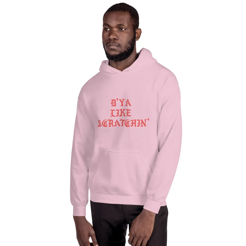 D'ya Like Scratchin Unisex Hoodie